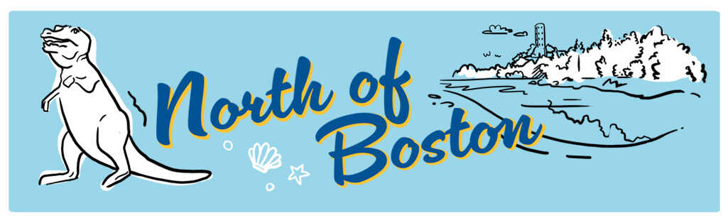 A guide to North of Boston